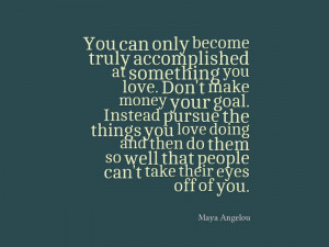 Maya Angelou Believe Them Quote