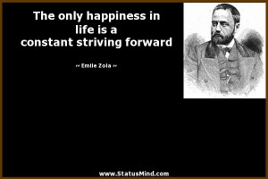 ... is a constant striving forward - Emile Zola Quotes - StatusMind.com
