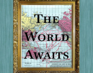 Map Print The World Awaits Nautical Sayings Travel Sayings Print ...