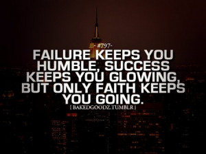 Motivational Quote: Failure Keeps You Humble, Success Keeps You ...