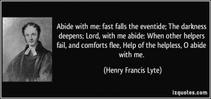 Abide with me: fast falls the eventide; The darkness deepens; Lord ...