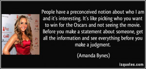 People have a preconceived notion about who I am and it's interesting ...