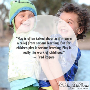 Children Playing, Quote by Mr. Rogers.