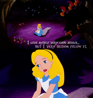 advice, alice, alice in wonderland, disney, myself