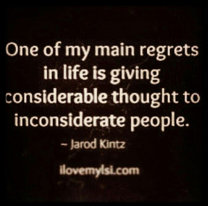 regret inconsiderate inconsiderate quotes inconsiderate quotes the ...