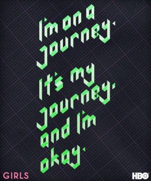 okay. #GIRLS Girls Hbo, Life Quotes, Journey Call, Girls Tv Show Hbo ...