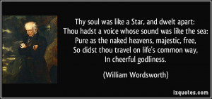 Thy soul was like a Star, and dwelt apart: Thou hadst a voice whose ...