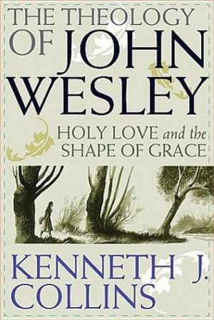 Start by marking “The Theology of John Wesley: Holy Love and the ...