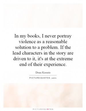 violence as a reasonable solution to a problem. If the lead characters ...