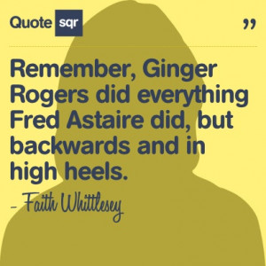... in high heels. - Faith Whittlesey #quotesqr #quotes #celebrityquotes