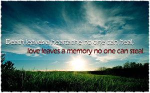 ... Quotes-Death-leaves-heatache-no-one-can-heal-love-leaves-a-memory-no