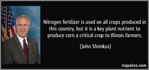 Nitrogen fertilizer is used on all crops produced in this country, but ...
