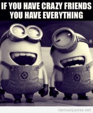 Crazy friends are always best friends