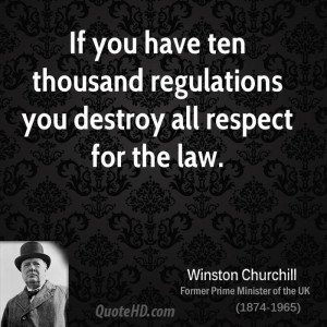 If you have ten thousand regulations you destroy all respect for the ...