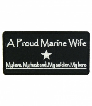 Proud Marines Wife Patch.....Just want to point out that no marine ...
