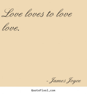 great love quote from james joyce make custom quote image