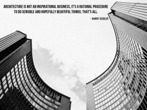 Architecture is not an inspirational business, it's a rational ...