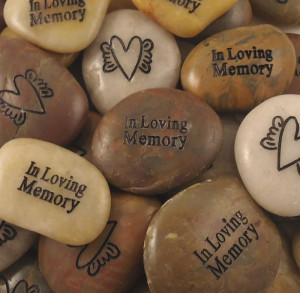 Hand these memory stones out at the celebration of life. One side says ...