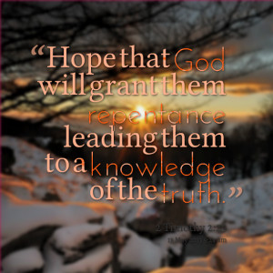 Quotes Picture: hope that god will grant them repentance leading them ...