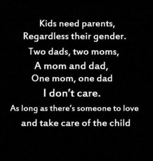 AS long as there's someone to love and take care of the child