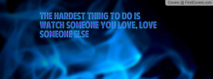 ... do is watch someone you love , Pictures , love someone else , Pictures