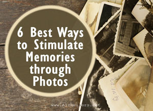 Learn more about the 6 best ways to stimulate memories through photos ...