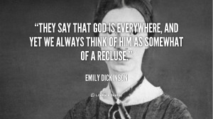 quote-Emily-Dickinson-they-say-that-god-is-everywhere-and-48749.png