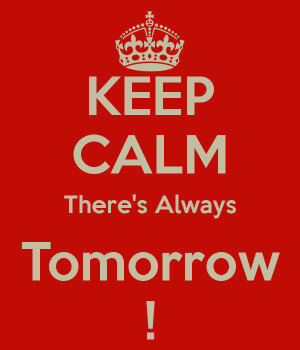 keep-calm-there-s-always-tomorrow-34.png