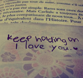 Keep Holding On I Love You