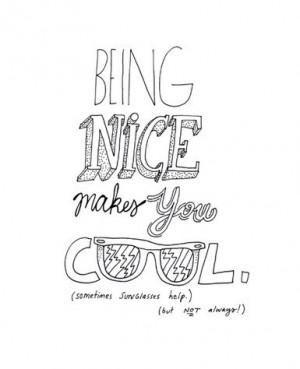 being,nice,hand,lettering,being,cool,quotes,being,nice,makes,you,cool ...