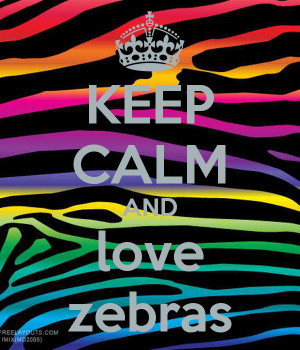 Keep Calm And Love Zebra Print