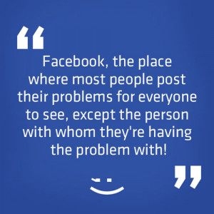 ... Most People Post Their Problems For Everyone To See Facebook Quote