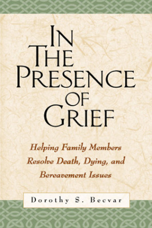 In the Presence of Grief: Helping Family Members Resolve Death, Dying ...