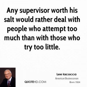 Any supervisor worth his salt would rather deal with people who ...