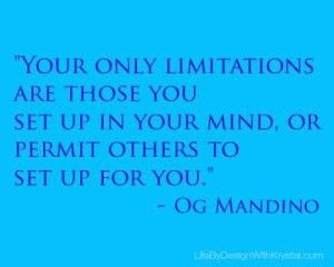 OG Mandino Quote: You Only Limitations Are Those You Set Up in Your ...