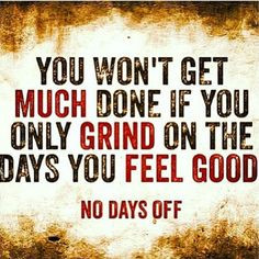 HUSTLE HARD FOR YOUR PRESENT AND YOUR FUTURE! NO DAYS OFF! More