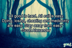 ScottAlexander Rebuke evil...live in goodness