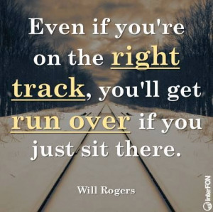 Will Rogers #track #right #run #over #sit #quote #saying