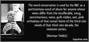 word of abuse for anyone whose views differ from the insufferable ...