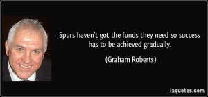 Spurs haven't got the funds they need so success has to be achieved ...