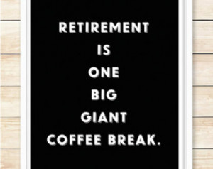 Retirement Is One Big Coffee Break, Coffee Quote,Typography Poster ...