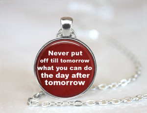 Sarcastic Quote By Mark Twain Glass Necklace, Never Wait Until ...