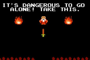 It’s dangerous to go alone! Take this.