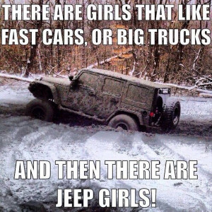 girls that like fast cars or big trucks, and then there are JEEP Girls ...