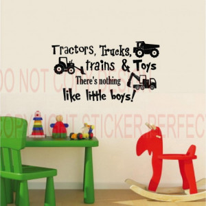 Home / Vinyl Wall Decals / Quotes / Tractors, trucks, trains and toys ...