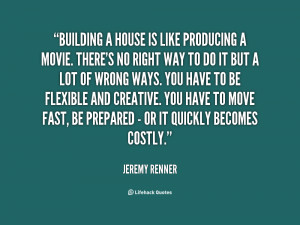 quote-Jeremy-Renner-building-a-house-is-like-producing-a-88642.png
