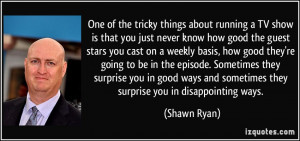 More Shawn Ryan Quotes