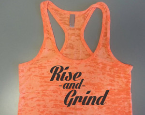 ... . Workout Tank. Rise and Grind Tank. Rise n Grind. Racerback Burnout