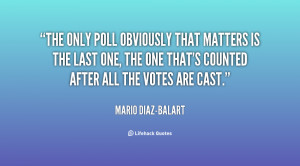 quote-Mario-Diaz-Balart-the-only-poll-obviously-that-matters-is-126028 ...
