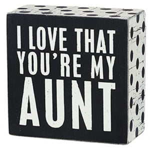 Love That You're My Aunt Box Sign